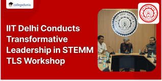 IIT Delhi Conducts Transformative Leadership in STEMM (TLS) Workshop for Ph.D. Scholars from SC/ST Community; Check Details Here